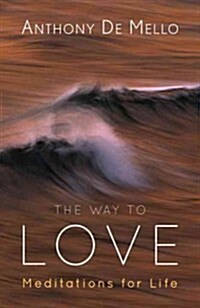 The Way to Love: Meditations for Life (Paperback)