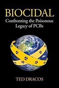 Biocidal: Confronting the Poisonous Legacy of PCBs (Paperback)