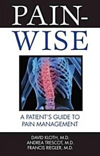 Pain-Wise: A Patients Guide to Pain Management (Paperback)
