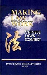 Making Law Work: Chinese Laws in Context (Hardcover)