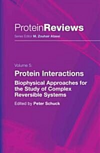 Protein Interactions: Biophysical Approaches for the Study of Complex Reversible Systems (Paperback, 2007)