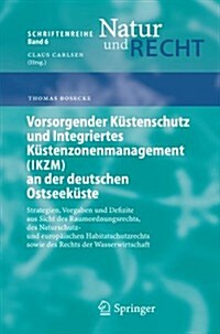 Vorsorgender K?tenschutz Und Integriertes K?tenzonenmanagement (Ikzm) an Der Deutschen Ostseek?te: Strategien, Vorgaben Und Defizite Aus Sicht Des (Paperback, 2005)