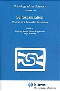 Selforganization: Portrait of a Scientific Revolution (Paperback, Softcover Repri)