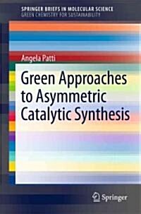 Green Approaches to Asymmetric Catalytic Synthesis (Paperback)
