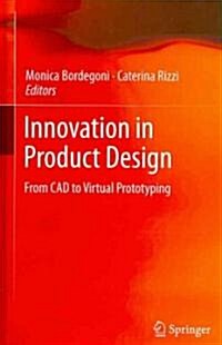 Innovation in Product Design : From CAD to Virtual Prototyping (Hardcover)