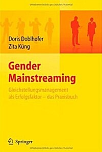 Gender Mainstreaming - Gleichstellungsmanagement ALS Erfolgsfaktor - Das Praxisbuch (Hardcover, 2008)