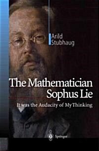 The Mathematician Sophus Lie: It Was the Audacity of My Thinking (Paperback)