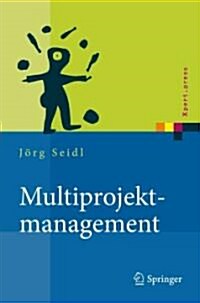 Multiprojektmanagement: ?ergreifende Steuerung Von Mehrprojektsituationen Durch Projektportfolio- Und Programmmanagement (Hardcover, 2011)