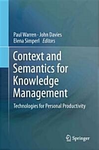 Context and Semantics for Knowledge Management: Technologies for Personal Productivity (Hardcover, 2011)