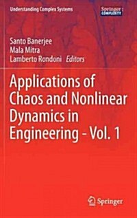 Applications of Chaos and Nonlinear Dynamics in Engineering - Vol. 1 (Hardcover, 2011)