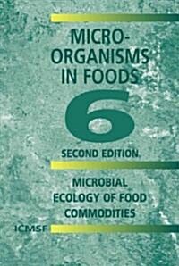 Microorganisms in Foods 6: Microbial Ecology of Food Commodities (Paperback, 2)