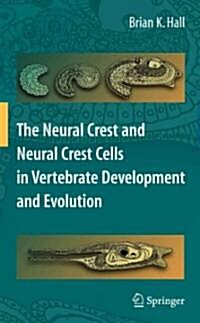 The Neural Crest and Neural Crest Cells in Vertebrate Development and Evolution (Paperback, 2)