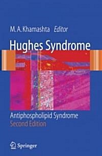 Hughes Syndrome : Antiphospholipid Syndrome (Paperback, Softcover reprint of hardcover 2nd ed. 2006)