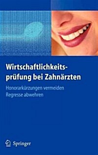 Wirtschaftlichkeitspr?ung Bei Zahn?zten: Honorark?zungen Vermeiden - Regresse Abwehren (Hardcover, 2006)