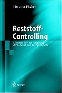 Reststoff-Controlling: Ein Neues Tool Zur Steigerung Der Material- Und Energieeffizienz (Hardcover)