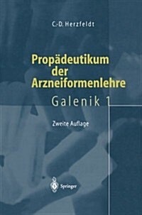 Prop?eutikum Der Arzneiformenlehre: Galenik 1 (Paperback, 2, 2. Aufl. 2000)