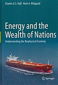 Energy and the Wealth of Nations: Understanding the Biophysical Economy (Hardcover)