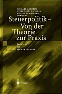 Steuerpolitik -- Von Der Theorie Zur Praxis: Festschrift F? Manfred Rose (Hardcover, 2003)