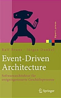 Event-Driven Architecture: Softwarearchitektur F? Ereignisgesteuerte Gesch?tsprozesse (Hardcover, 2010)