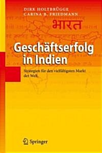 Gesch?tserfolg in Indien: Strategien F? Den Vielf?tigsten Markt Der Welt (Hardcover, 2011)