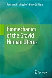 Biomechanics of the Gravid Human Uterus (Hardcover, 2011)