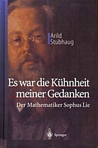 Es War Die K?nheit Meiner Gedanken: Der Mathematiker Sophus Lie (Hardcover, 2003)