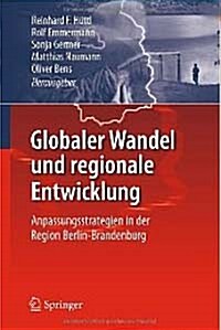 Globaler Wandel Und Regionale Entwicklung: Anpassungsstrategien in Der Region Berlin-Brandenburg (Hardcover, 2011)