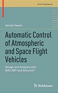 Automatic Control of Atmospheric and Space Flight Vehicles: Design and Analysis with MATLAB(R) and Simulink(r) (Hardcover, 2011)