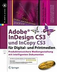 Adobe(r) Indesign Cs3 Und Incopy Cs3 F? Digital- Und Printmedien: Produktionssichere Mediengestaltung Mit Intelligenten Dokumenten (Hardcover, 2007)