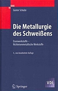 Die Metallurgie Des Schwei?ns: Eisenwerkstoffe - Nichteisenmetallische Werkstoffe (Hardcover, 4, 4., Neu Bearb.)