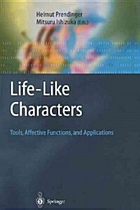 Life-Like Characters: Tools, Affective Functions, and Applications (Paperback)