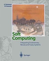 Soft Computing: Integrating Evolutionary, Neural, and Fuzzy Systems (Paperback)