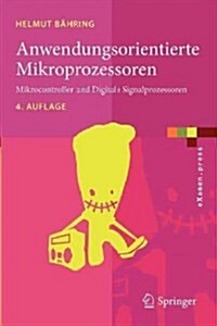 Anwendungsorientierte Mikroprozessoren: Mikrocontroller Und Digitale Signalprozessoren (Paperback, 4, 4., Vollst. Ube)