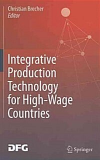 Integrative Production Technology for High-Wage Countries (Hardcover)