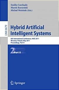 Hybrid Artificial Intelligent Systems: 6th International Conference, HAIS 2011, Wroclaw, Poland, May 23-25, 2011, Proceedings, Part II (Paperback)