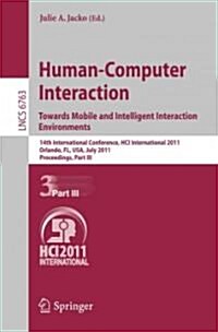 Human-Computer Interaction: Towards Mobile and Intelligent Interaction Environments: 14th International Conference, HCI International 2011, Orlando, F (Paperback)