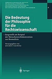Die Bedeutung Der Philosophie F? Die Rechtswissenschaft: Dargestellt Am Beispiel Der Menschenrechtskonvention Zur Biomedizin (Paperback, 2001)