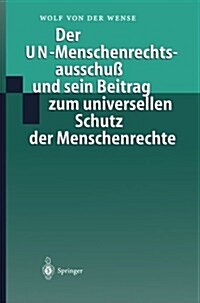 Der Un-Menschenrechtsausschu?Und Sein Beitrag Zum Universellen Schutz Der Menschenrechte (Paperback, 1999)