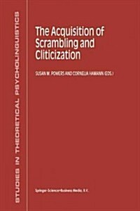 The Acquisition of Scrambling and Cliticization (Paperback, Softcover Repri)
