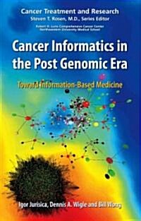 Cancer Informatics in the Post Genomic Era: Toward Information-Based Medicine (Paperback)