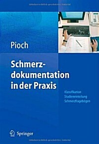 Schmerzdokumentation in Der Praxis: Klassifikation, Stadieneinteilung, Schmerzfrageb?en (Paperback, 2005)