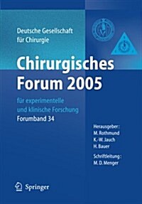 Chirurgisches Forum 2005 F? Experimentelle Und Klinische Forschung: 122. Kongress Der Deutschen Gesellschaft F? Chirurgie M?chen, 05. - 08.04.2005 (Paperback, 2005)