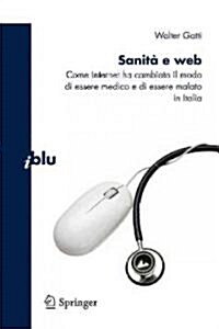 Sanit?E Web: Come Internet Ha Cambiato Il Modo Di Essere Medico E Malato in Italia (Paperback, 2012)