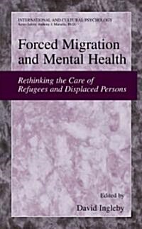 Forced Migration and Mental Health: Rethinking the Care of Refugees and Displaced Persons (Paperback)