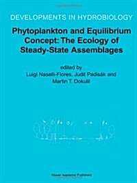 Phytoplankton and Equilibrium Concept: The Ecology of Steady-State Assemblages: Proceedings of the 13th Workshop of the International Association of P (Paperback, 2003)