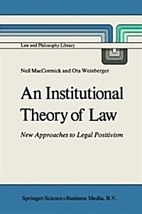 An Institutional Theory of Law: New Approaches to Legal Positivism (Paperback)