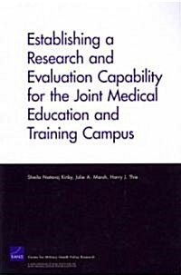 Establishing a Research and Evaluation Capability for the Joint Medical Education and Training Campus (Paperback)