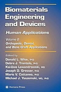 Biomaterials Engineering and Devices: Human Applications: Volume 2. Orthopedic, Dental, and Bone Graft Applications (Paperback)