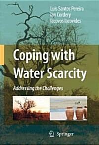 Coping with Water Scarcity: Addressing the Challenges (Paperback)