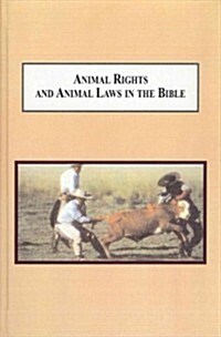 Animal Rights and Animal Laws in the Bible (Hardcover)